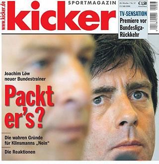 A Kicker következő száma már Klinsmann
utódlásával foglalkozott: Joachim Löwöt gyorsan kinevezték