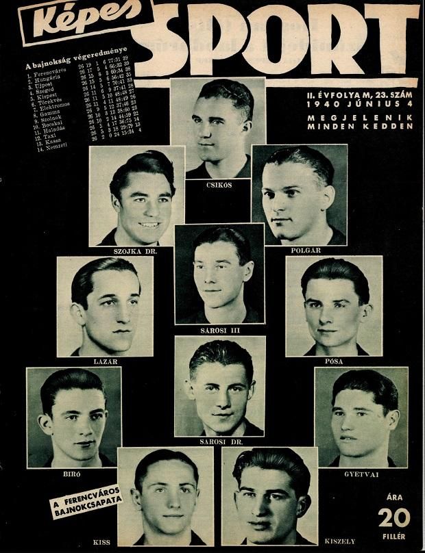 A Képes Sport 1940. június 4-i lapszámának címlapján az FTC bajnokcsapata: Csikós – Szojka, Polgár – Lázár, Sárosi Béla, Pósa – Bíró, Kiss, Sárosi György, Kiszely, Gyetvai