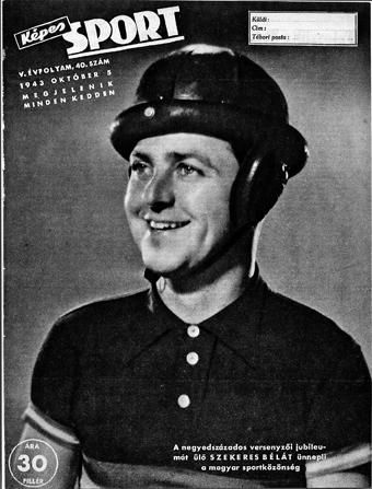 Szekeres Béla nem véletlenül szerepelt a Képes Sport
címlapján 1940-ben – remek kerékpáros volt