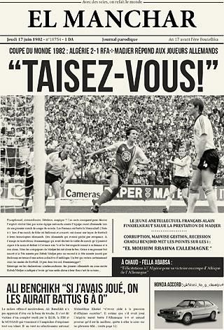 „Pofa be!” – lehetne igazi is a címlap, de vigyázat: 
csak a fotó korabeli, az Algéria–NSZK meccsről „tudósító”
szatirikus francia-algériai lap  a 21. század terméke
