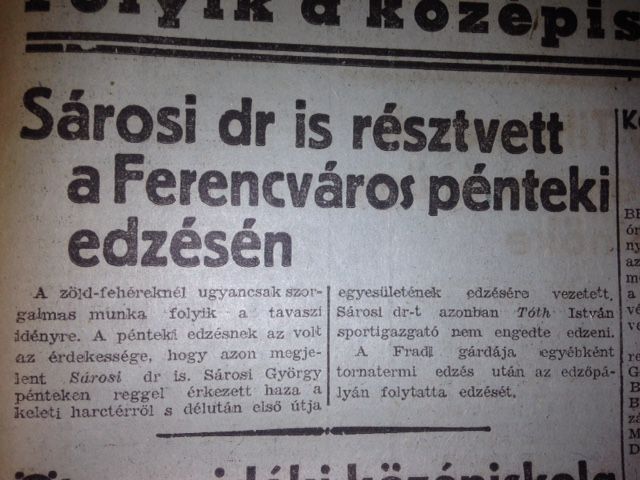 A Sporthírlap már másnapi számában, 1943. február 6-án 
tudatta, hogy Sárosi dr. megérkezett a frontról (Fotó: NS-archív)