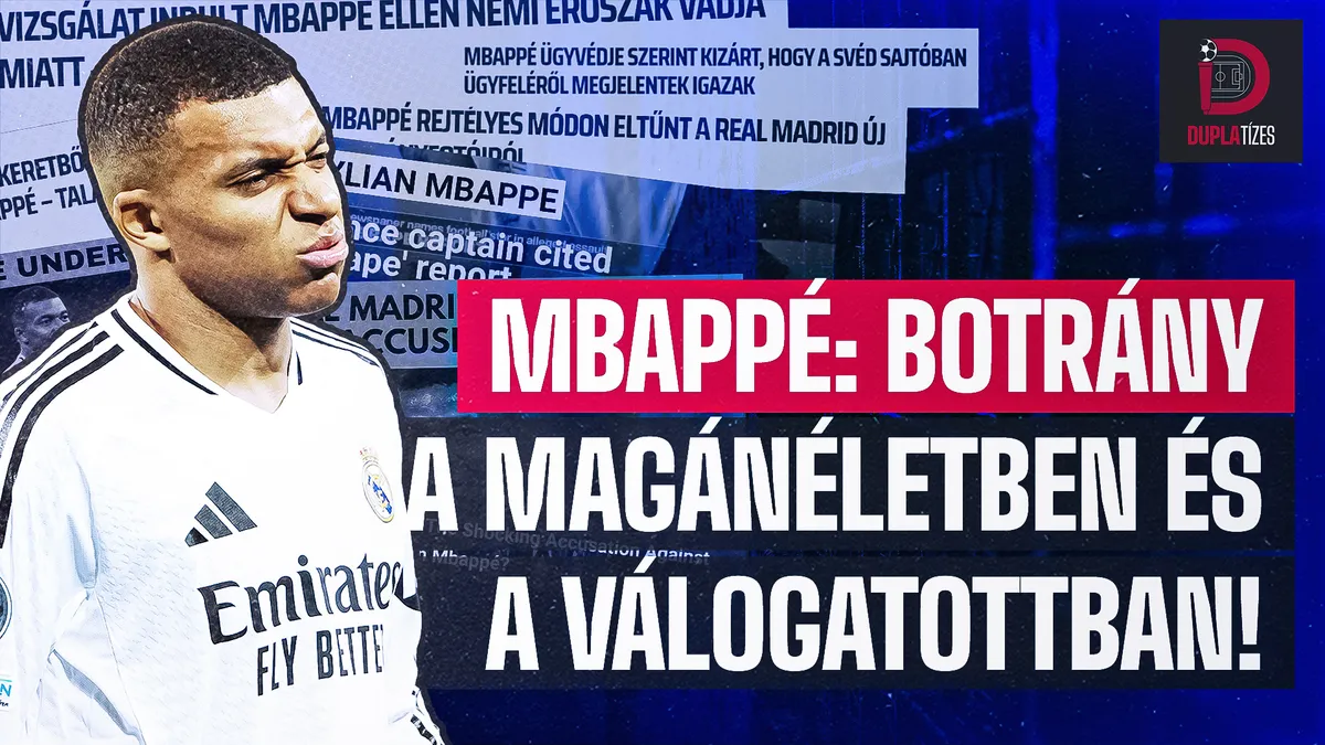 Dupla Tízes: fókuszban Mbappé – botrány magánéleti és válogatott szinten is