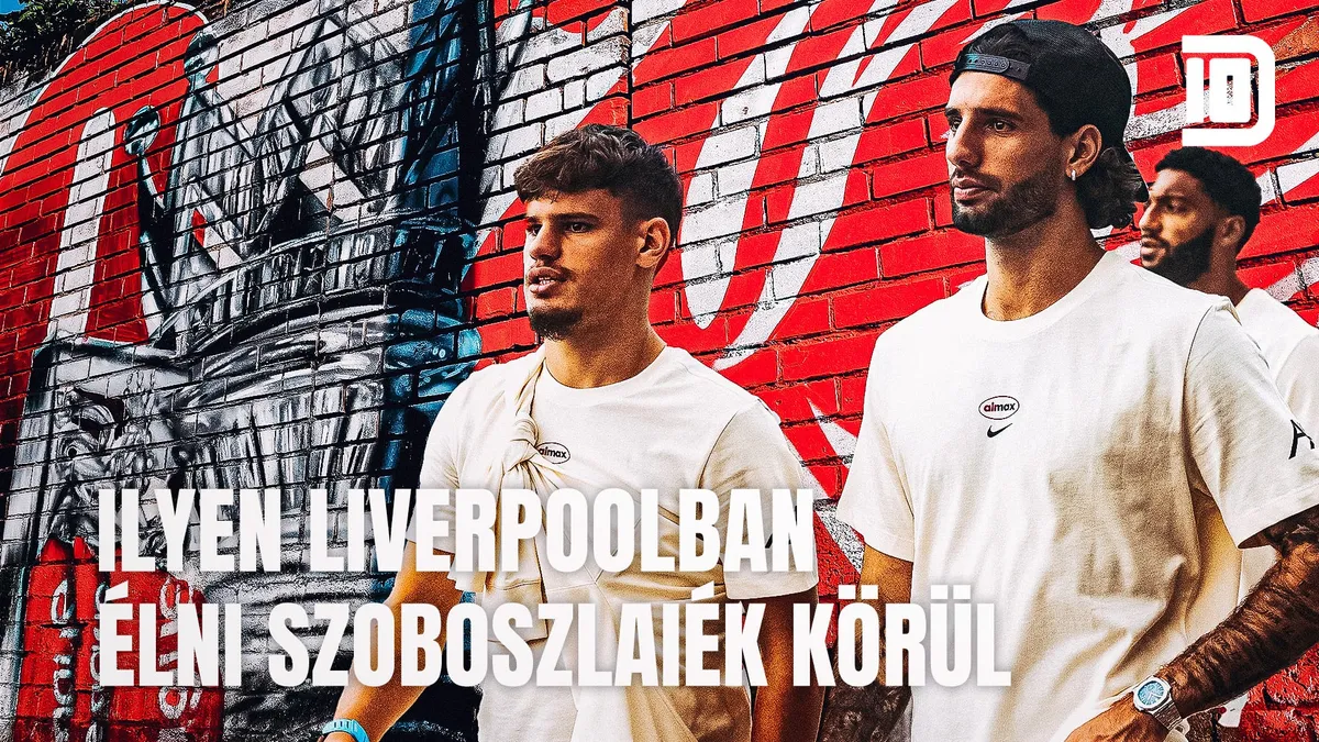 Dupla Tízes: ilyen Liverpoolban élni Szoboszlai Dominikék körül 